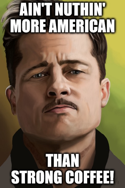 Aldo Raine Aint Nothin More American Than Coffee.png