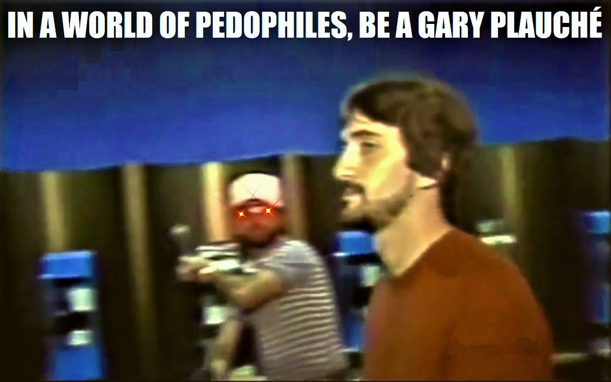 In A World Of Pedos Be Gary Plauché.png