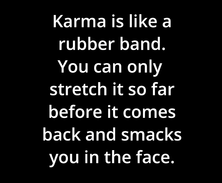 karma-is-like-a-rubber-band-quote.png