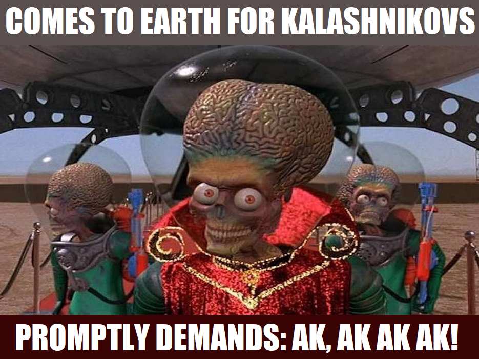 Mars Attacks Martians Want AK47s.png