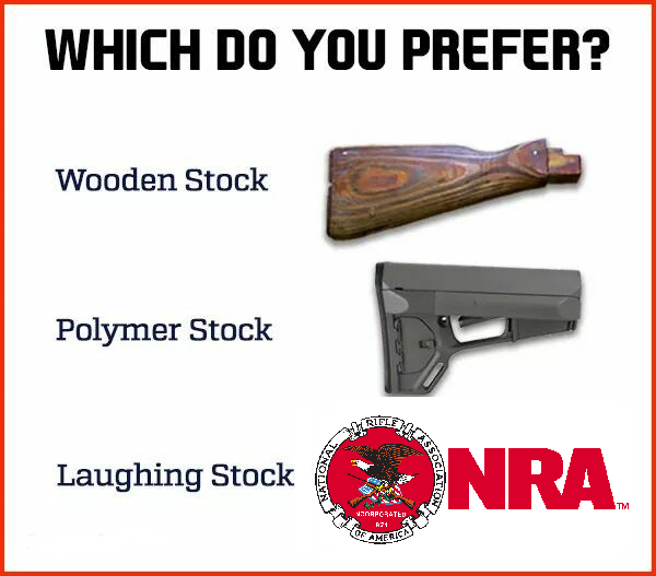 Wood stock, poly stock, laughing stock NRA.png