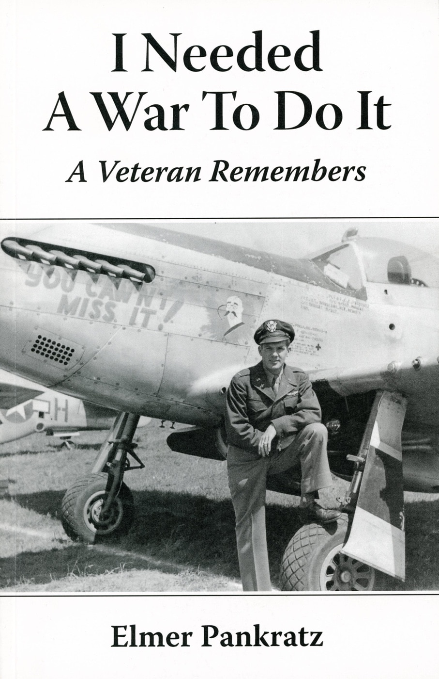 I Needed a War to Do It book by Elmer Pankratz