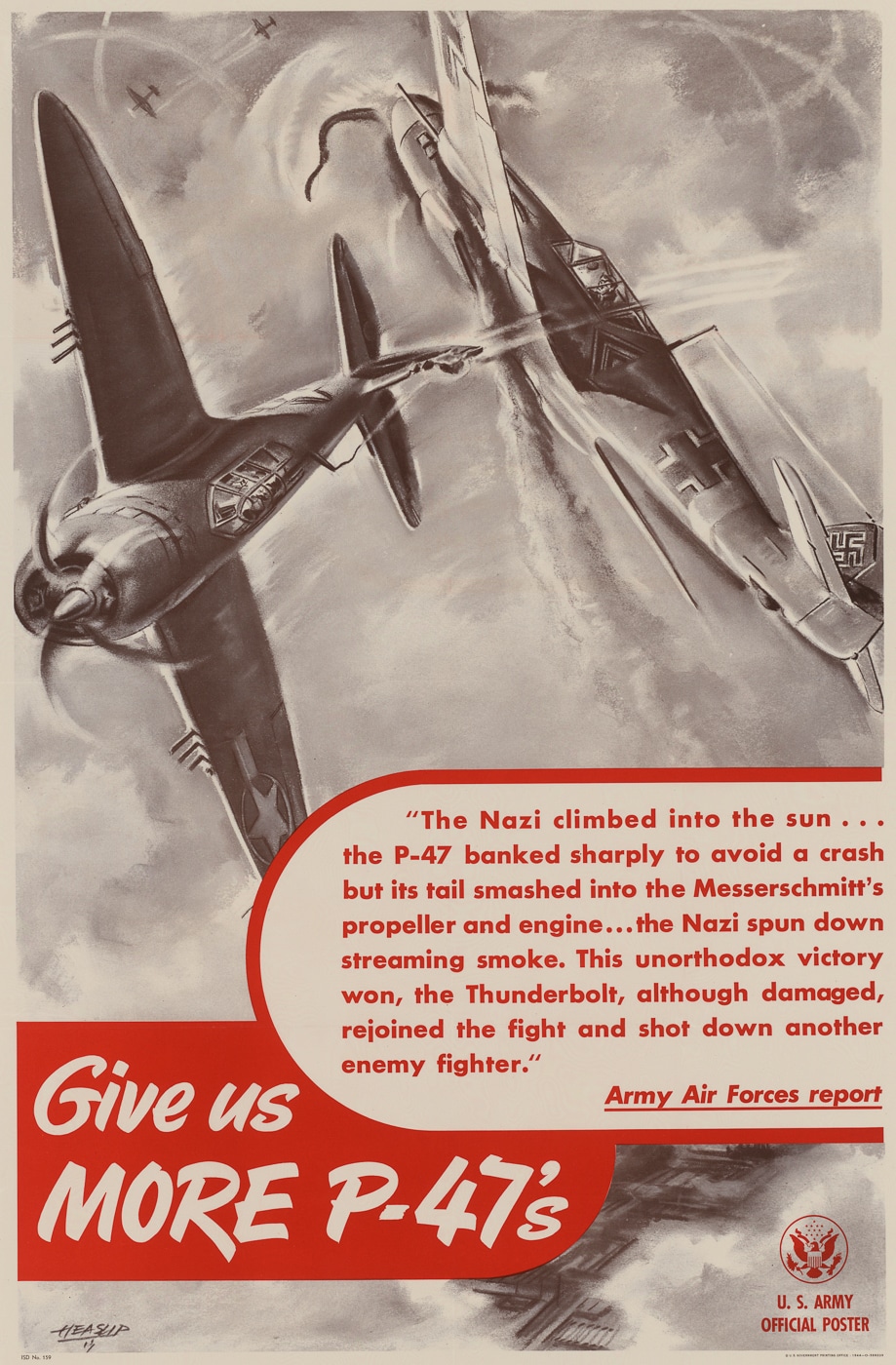 Give Us More P-47s war bond poster in World War II In the “Give Us More P-47s” poster, a Thunderbolt streaks toward the viewer, practically shouting, “Buy war bonds or else!” Its bold lettering and striking design feel like a pep rally for the war effort. This wasn’t just a poster — it was a high-energy sales pitch for national pride. If art could win wars, this one would have been a secret weapon!